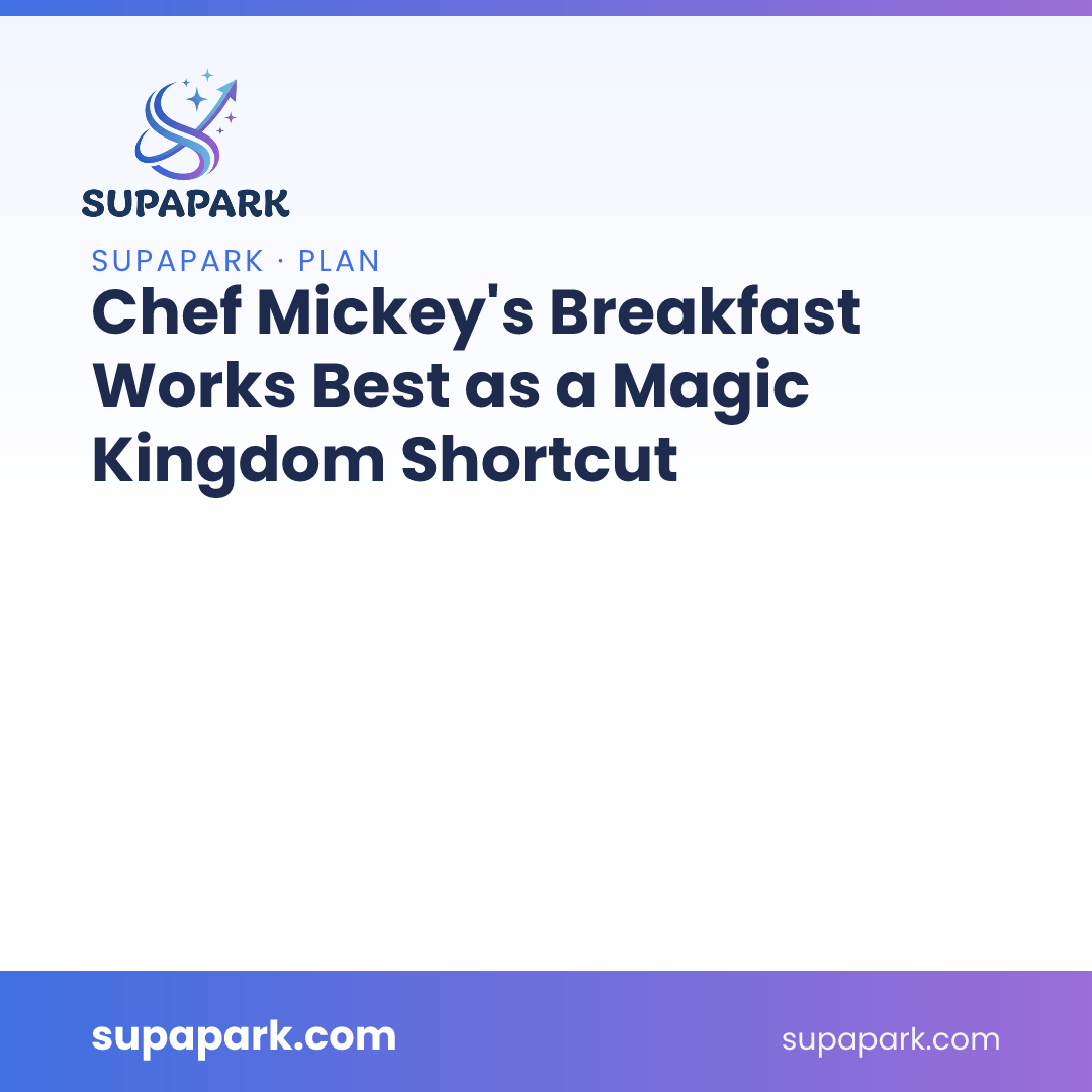 Chef Mickey’s Breakfast Works Best as a Magic Kingdom Shortcut