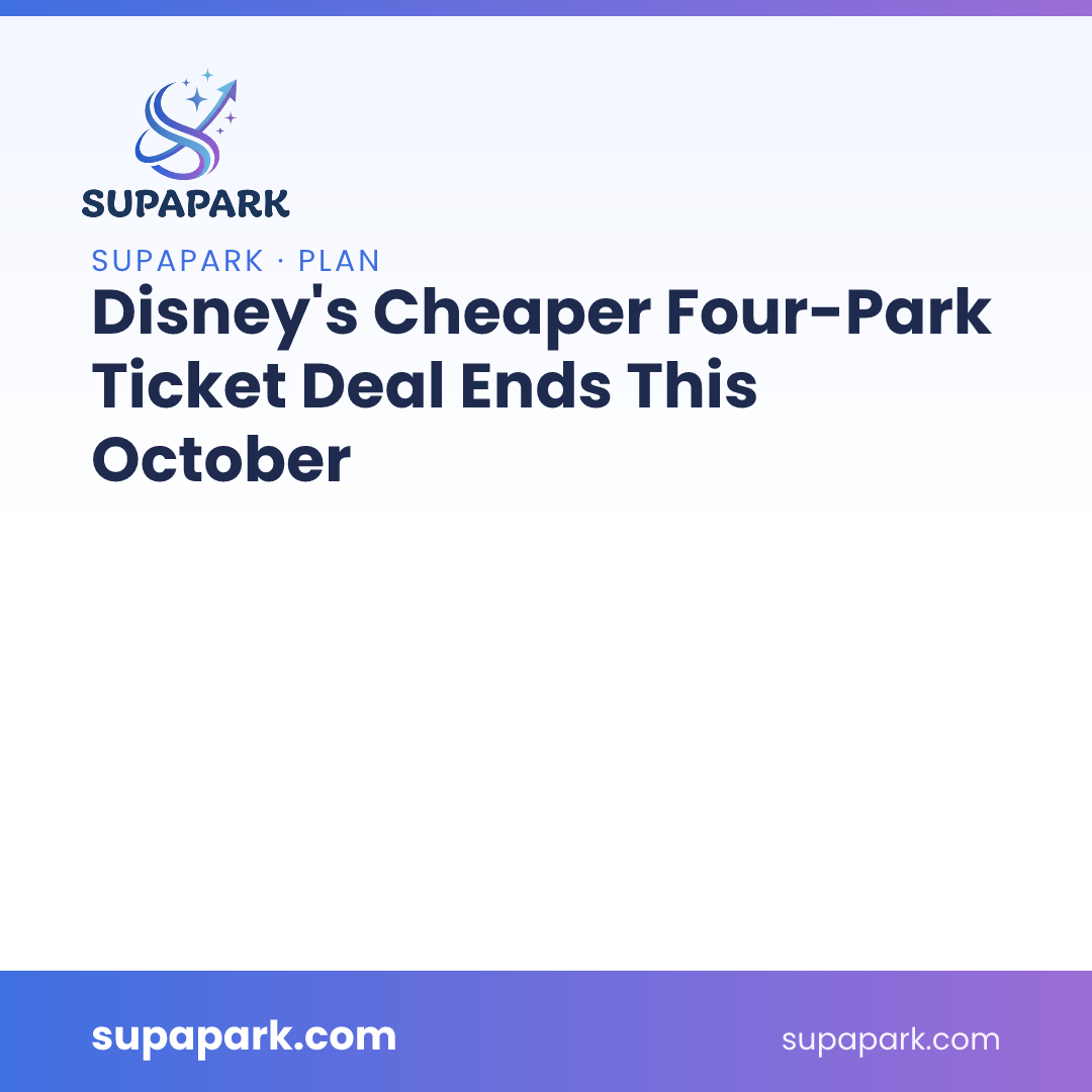 Disney's Cheaper Four-Park Ticket Deal Ends This October
