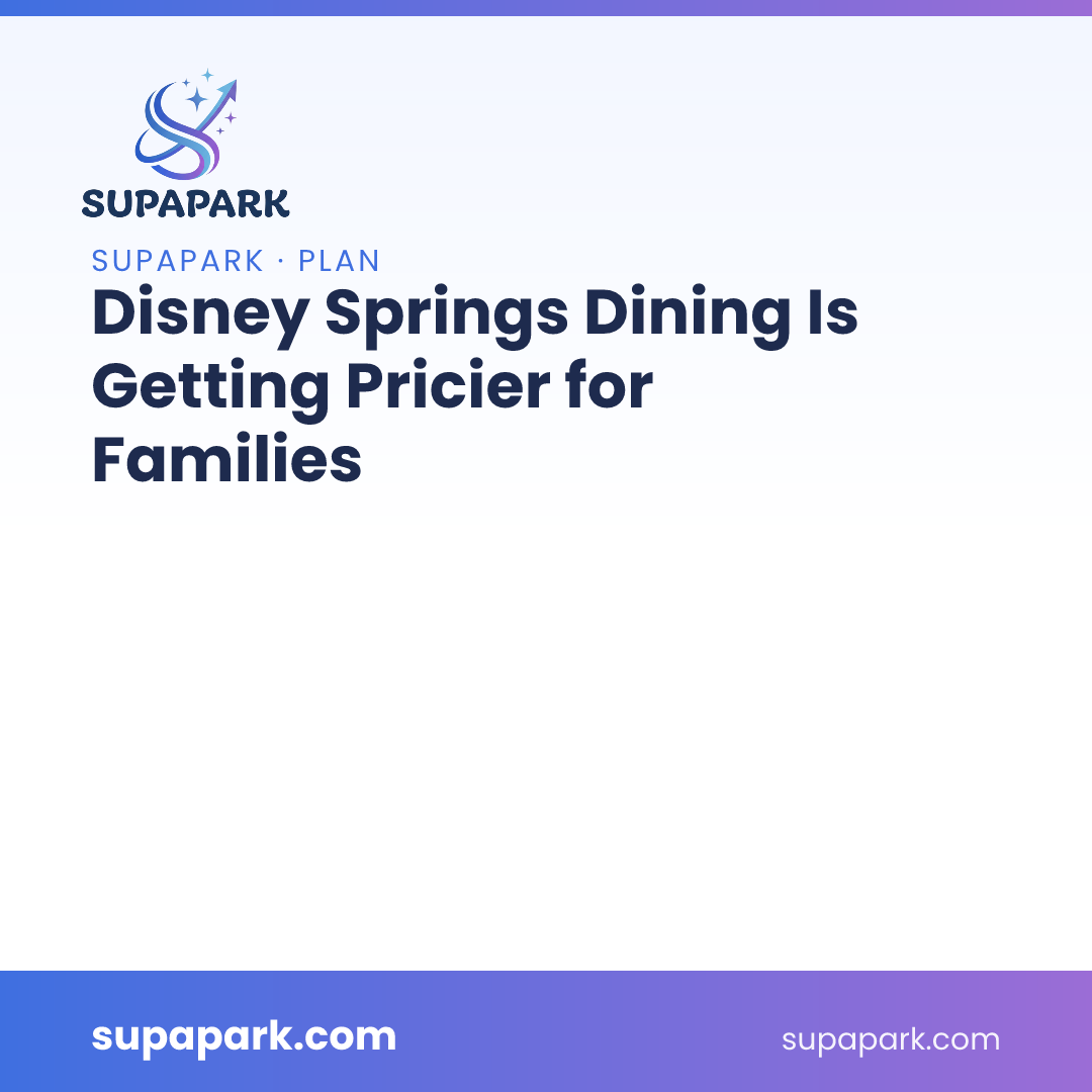 Disney Springs Dining Is Getting Pricier for Families