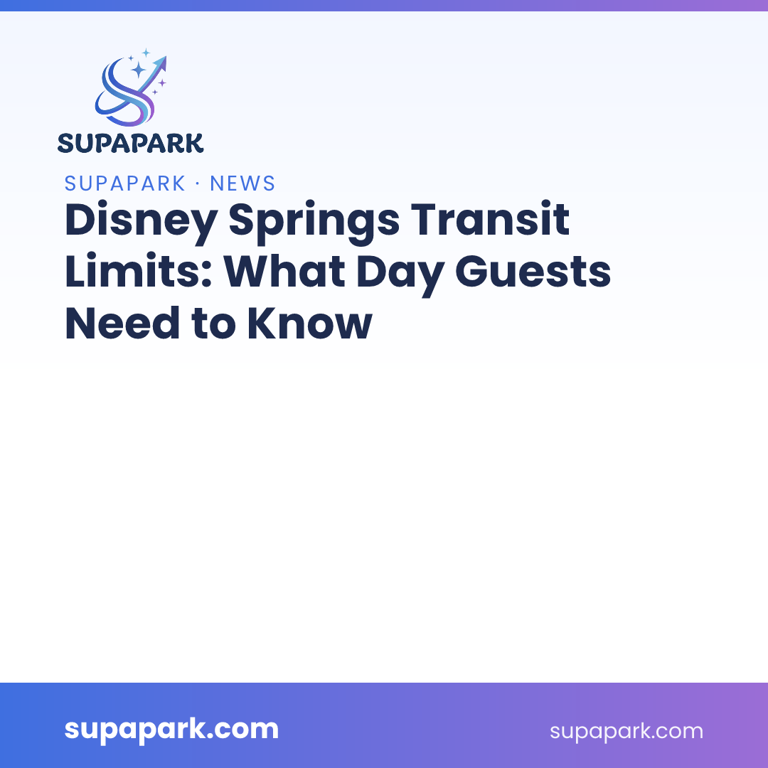 Disney Springs Transit Limits: What Day Guests Need to Know