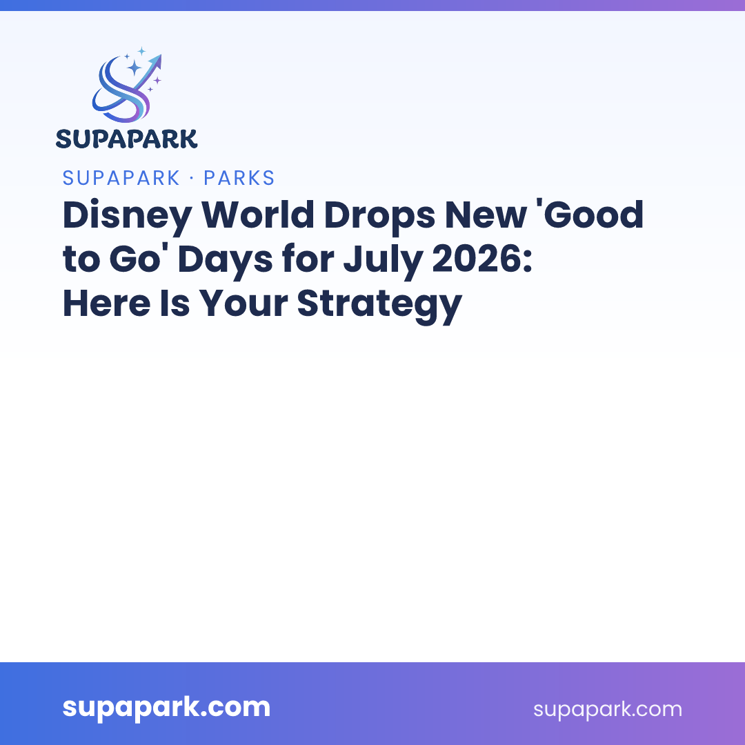 Disney World Drops New 'Good to Go' Days for July 2026: Here Is Your Strategy