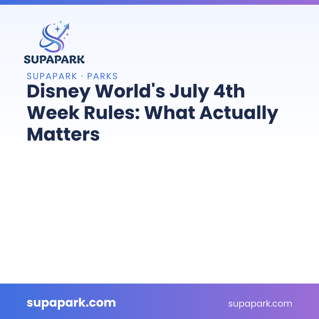 Disney World's July 4th Week Rules: What Actually Matters