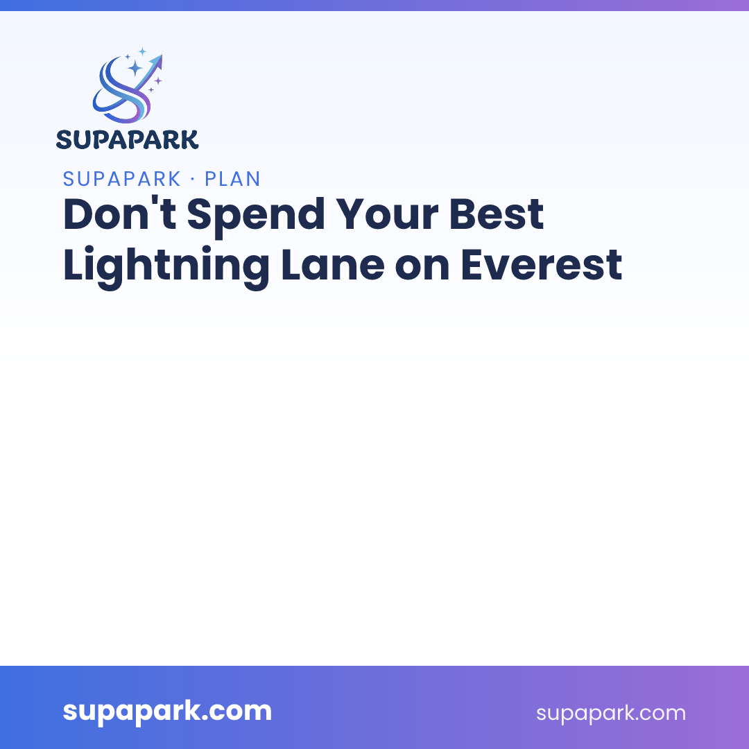 Don’t Spend Your Best Lightning Lane on Everest