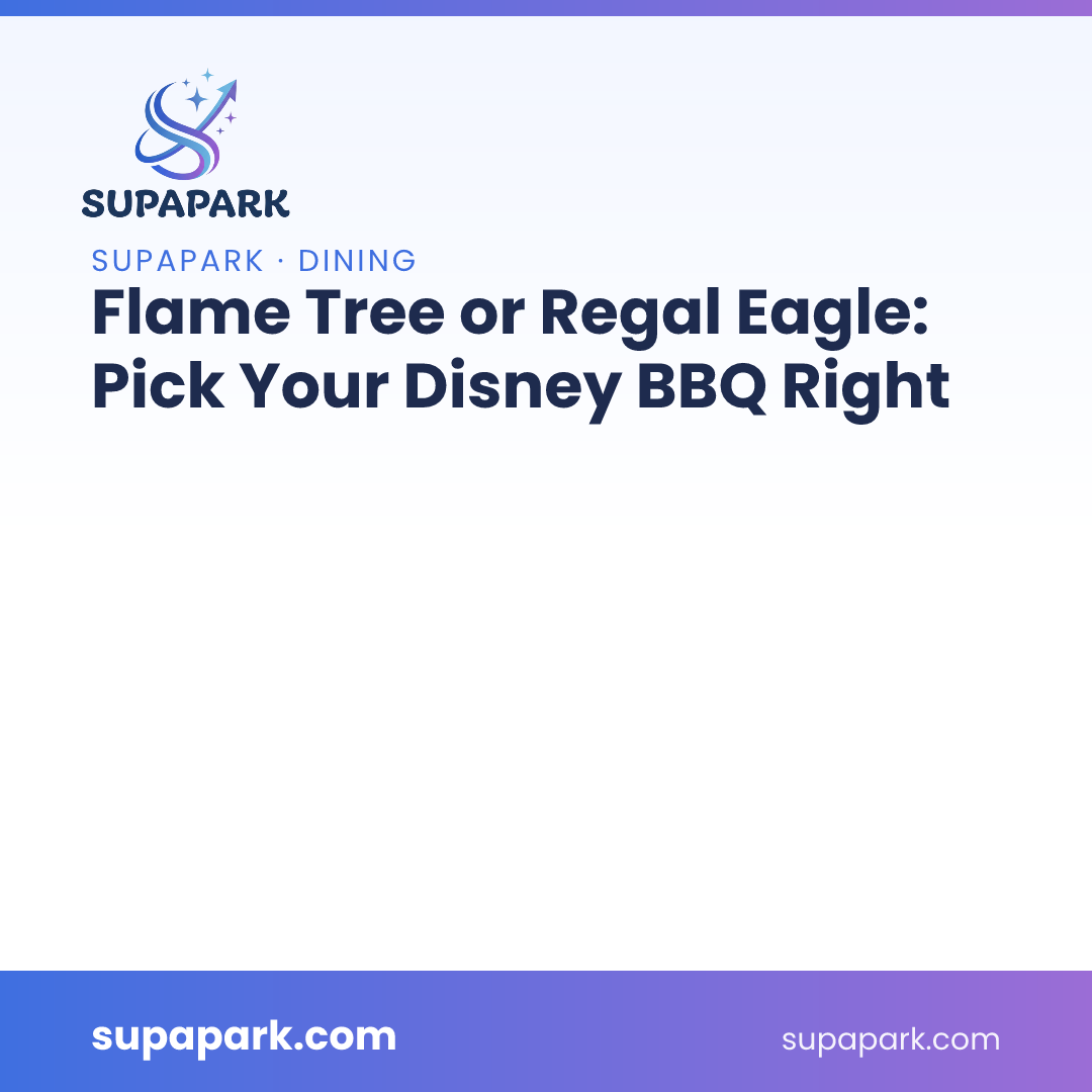 Flame Tree or Regal Eagle: Pick Your Disney BBQ Right
