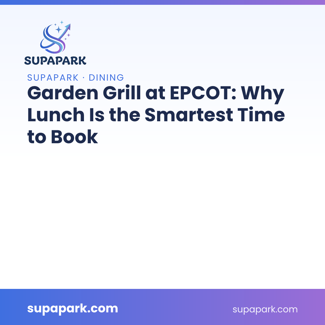 Garden Grill at EPCOT: Why Lunch Is the Smartest Time to Book