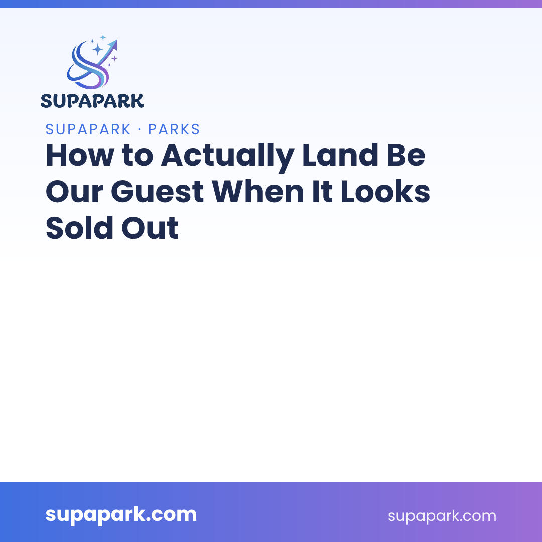 How to Actually Land Be Our Guest When It Looks Sold Out