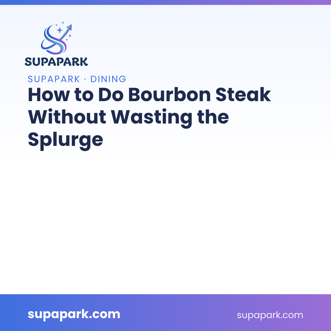 How to Do Bourbon Steak Without Wasting the Splurge