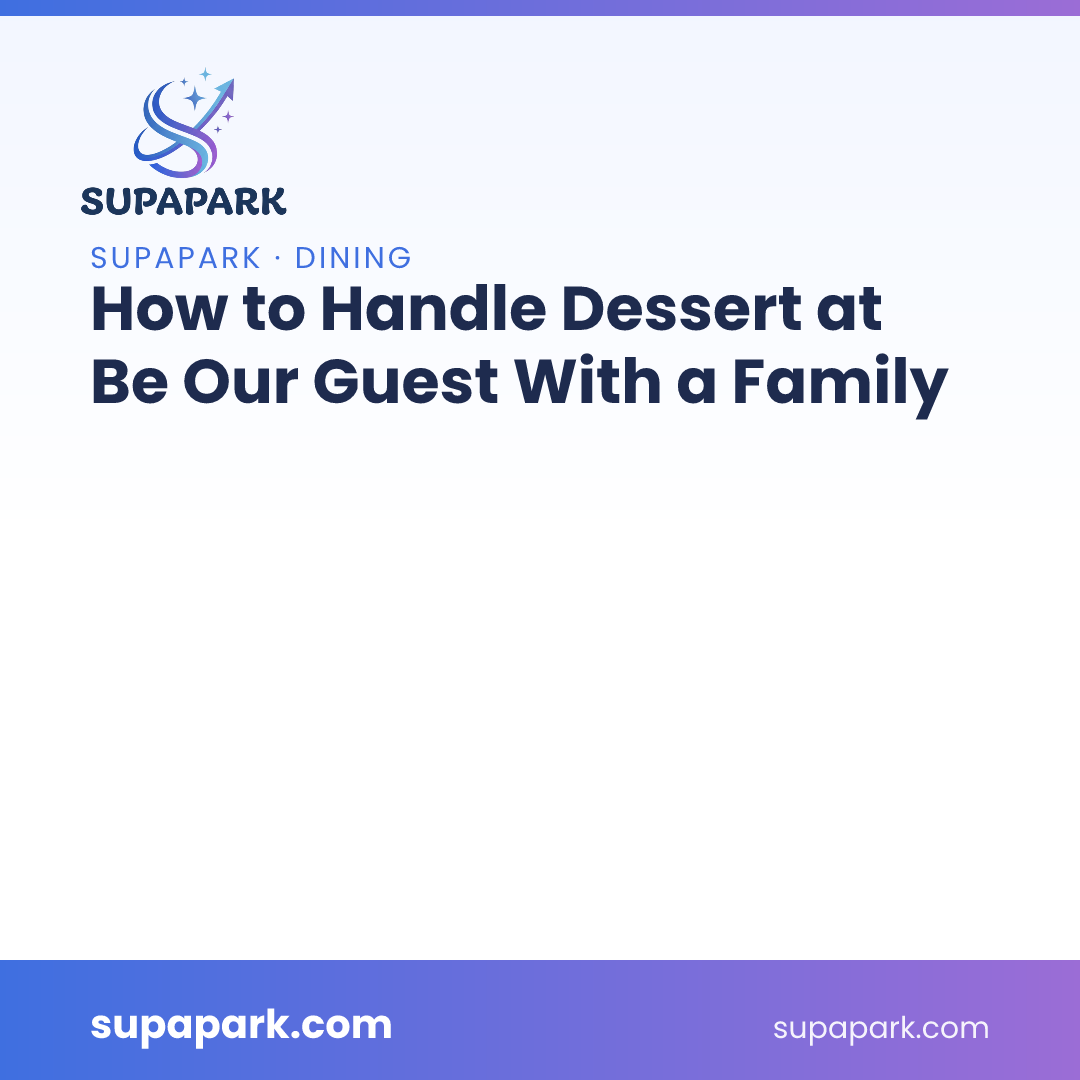 How to Handle Dessert at Be Our Guest With a Family