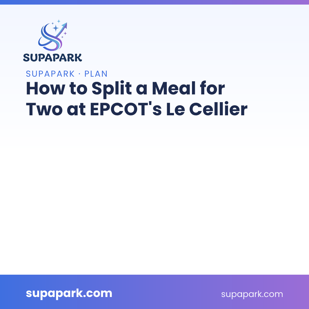 How to Split a Meal for Two at EPCOT's Le Cellier