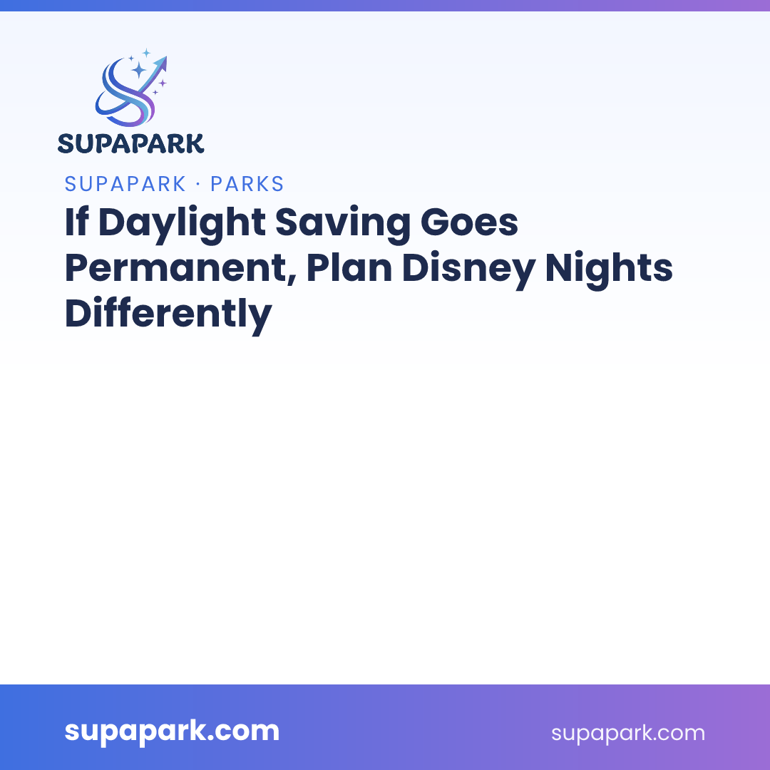 If Daylight Saving Goes Permanent, Plan Disney Nights Differently