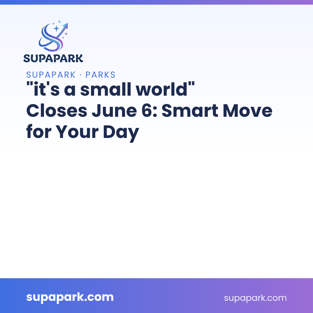"it's a small world" Closes June 6: Smart Move for Your Day