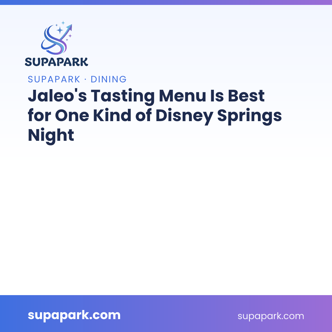 Jaleo’s Tasting Menu Is Best for One Kind of Disney Springs Night