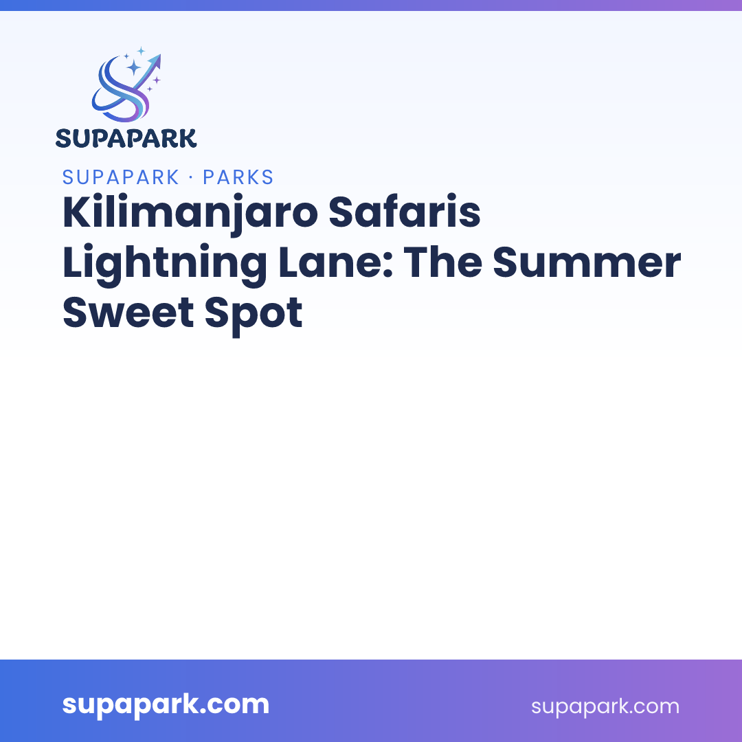 Kilimanjaro Safaris Lightning Lane: The Summer Sweet Spot