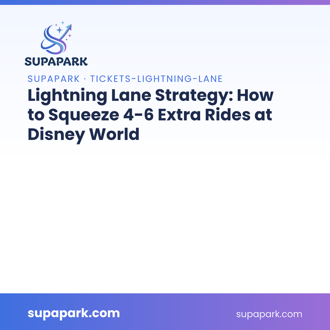 Lightning Lane Strategy: How to Squeeze 4-6 Extra Rides at Disney World