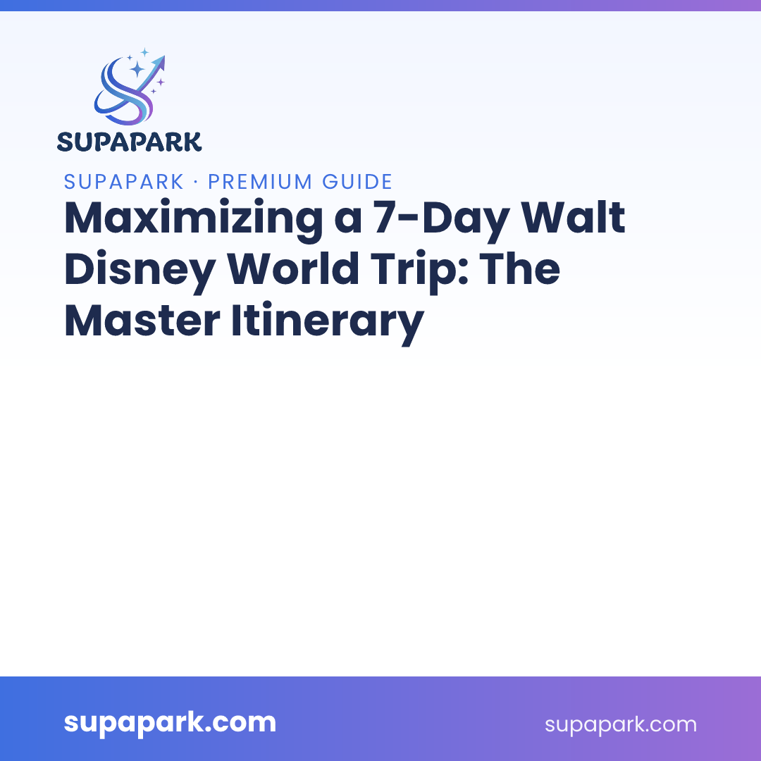 Maximizing a 7-Day Walt Disney World Trip: The Master Itinerary