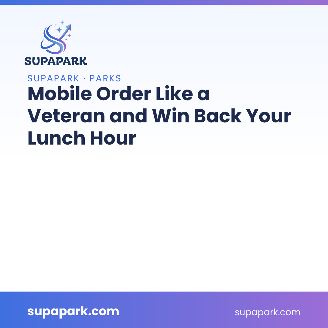 Mobile Order Like a Veteran and Win Back Your Lunch Hour