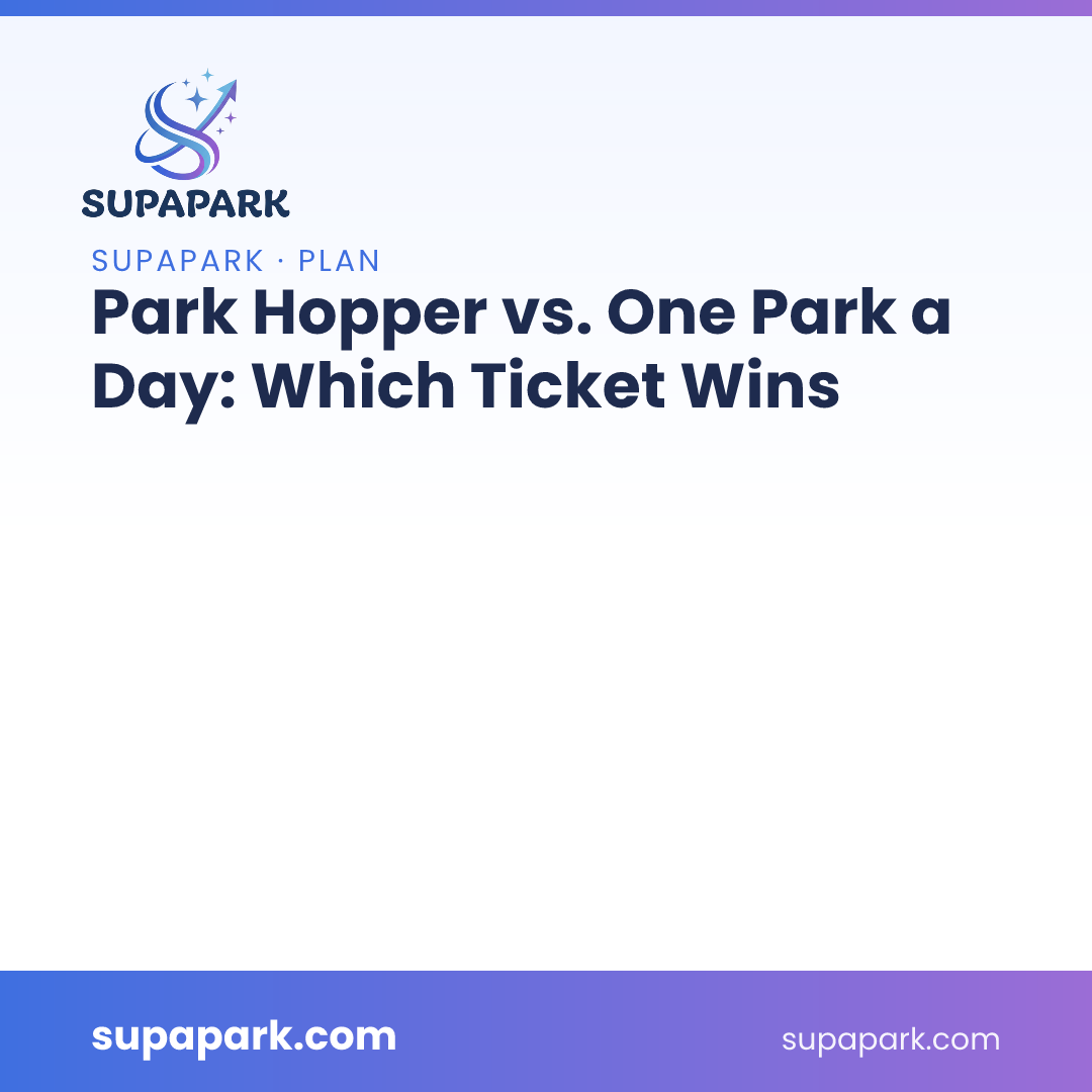 Park Hopper vs. One Park a Day: Which Ticket Wins