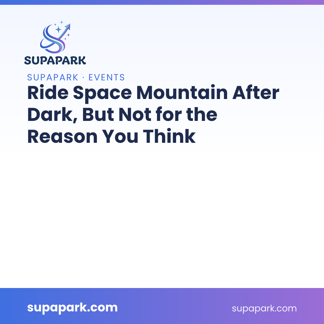 Ride Space Mountain After Dark, But Not for the Reason You Think