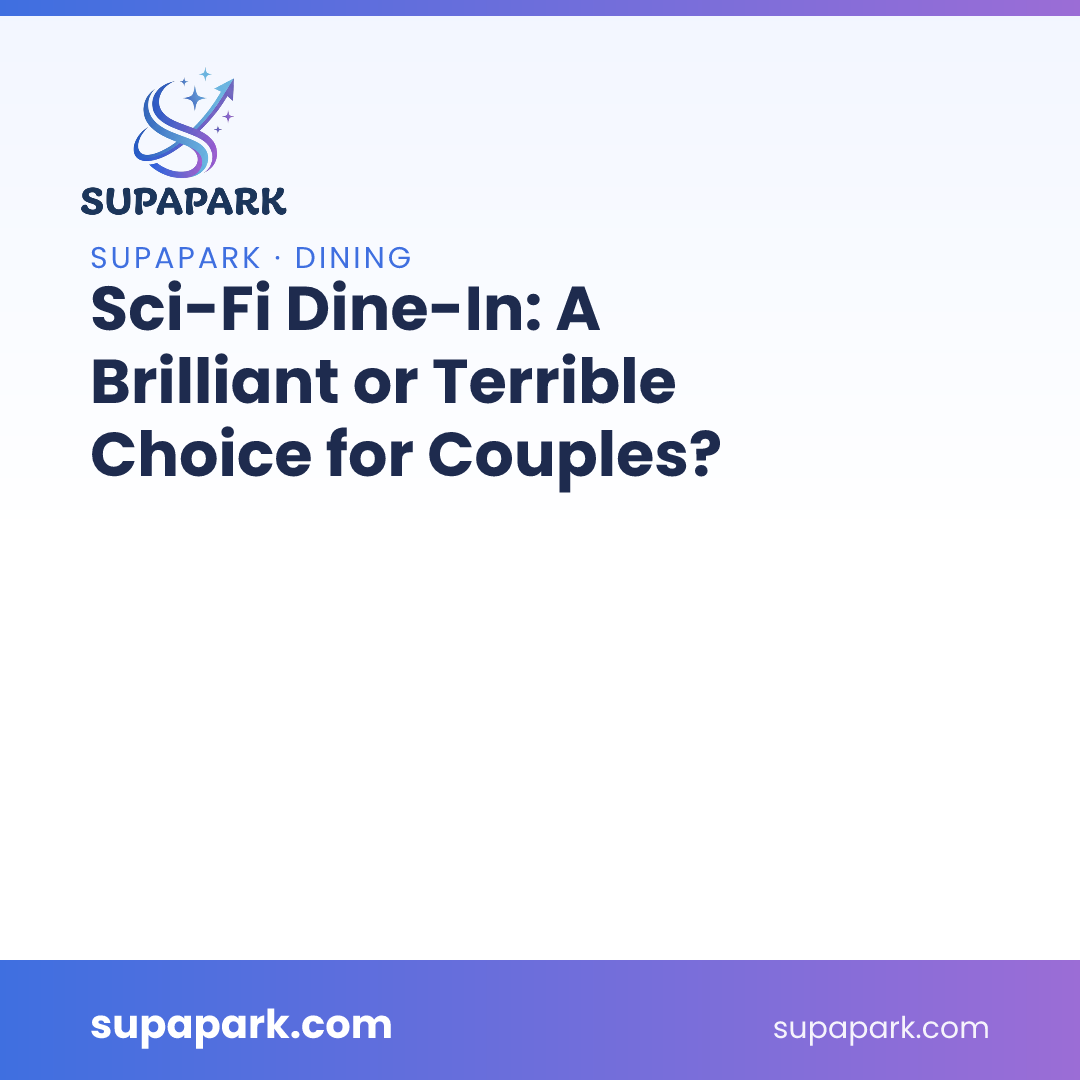 Sci-Fi Dine-In: A Brilliant or Terrible Choice for Couples?