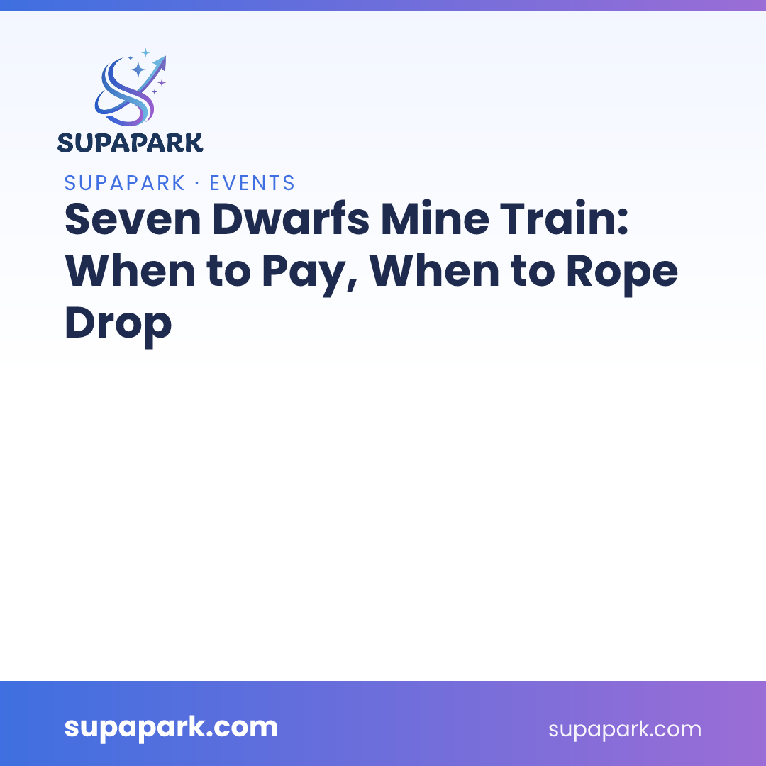 Seven Dwarfs Mine Train: When to Pay, When to Rope Drop