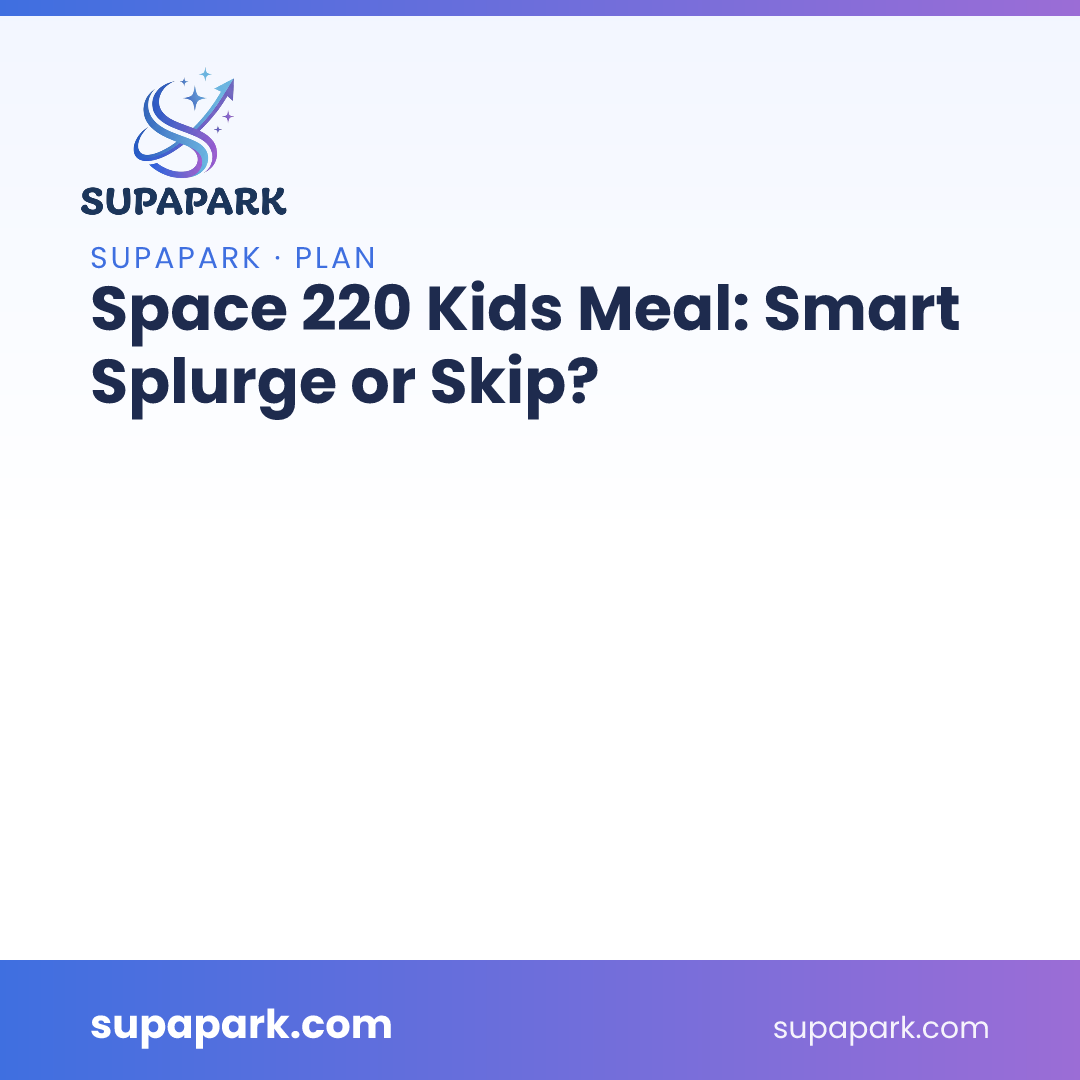 Space 220 Kids Meal: Smart Splurge or Skip?