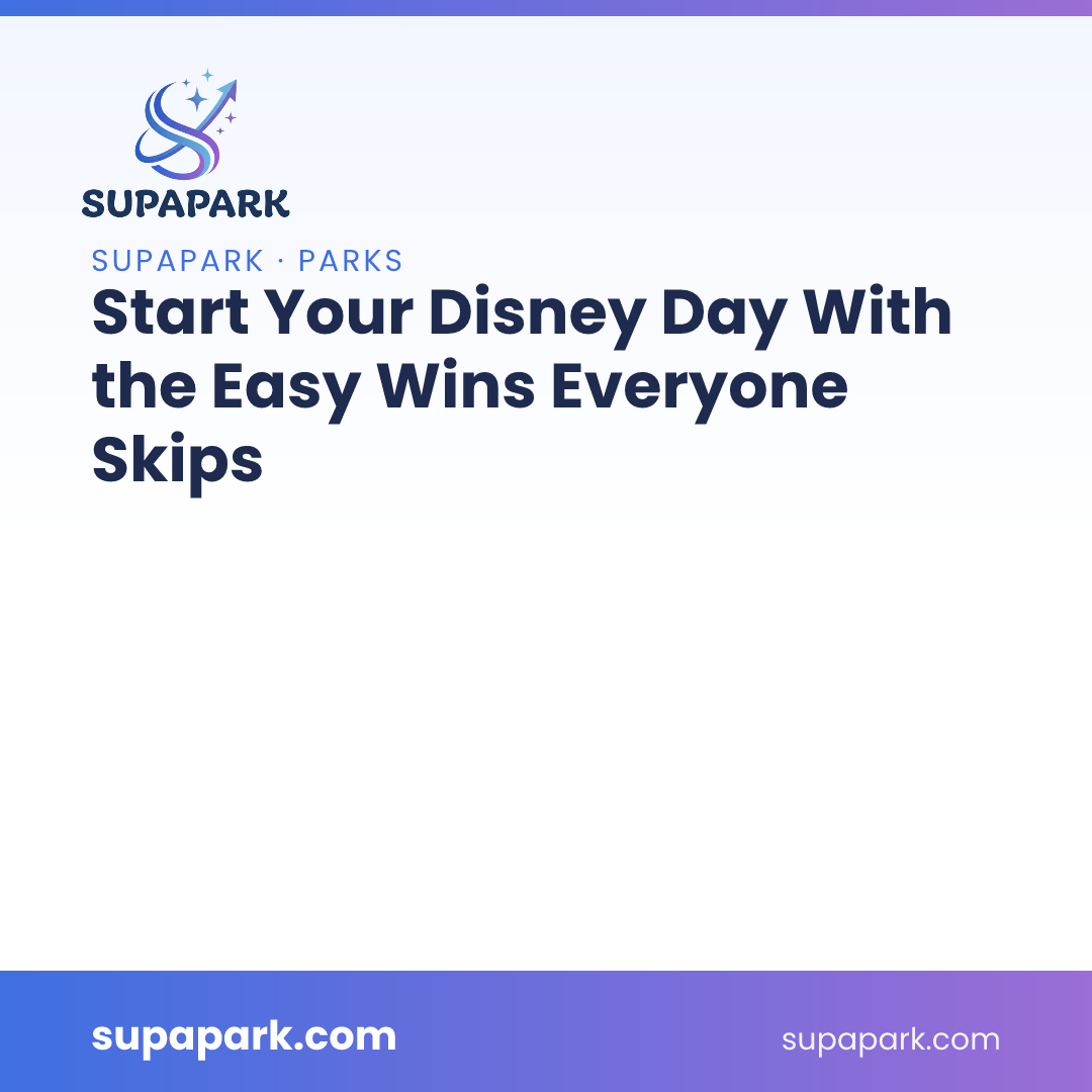 Start Your Disney Day With the Easy Wins Everyone Skips