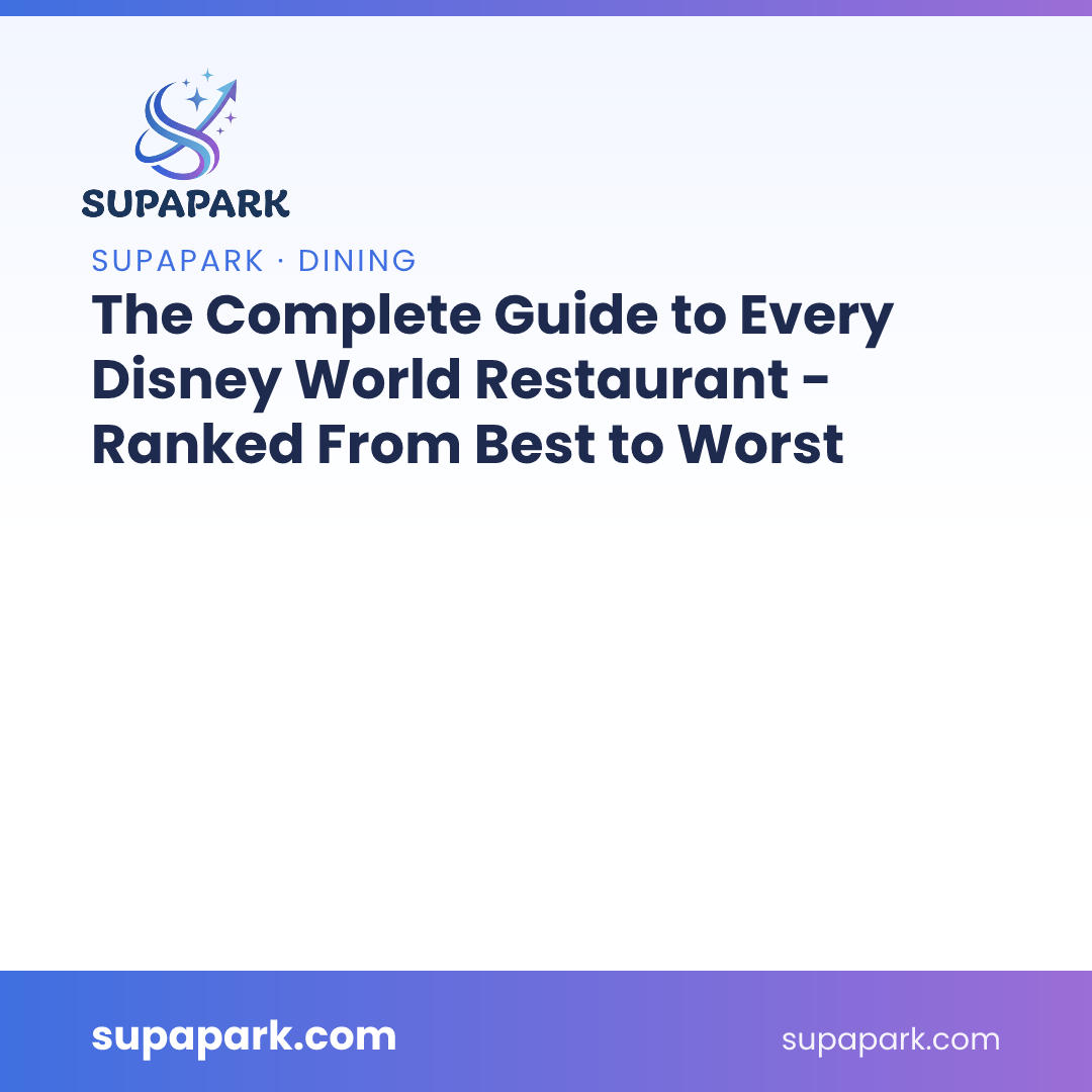 The Complete Guide to Every Disney World Restaurant — Ranked From Best to Worst