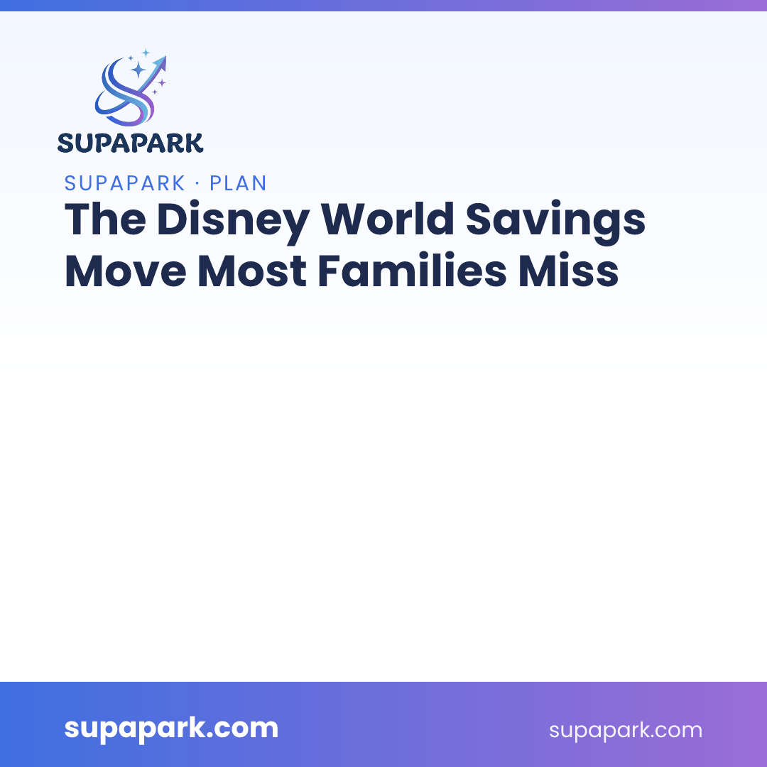 The Disney World Savings Move Most Families Miss