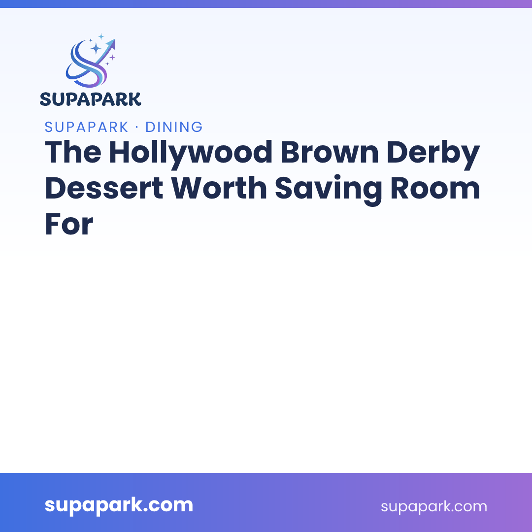 The Hollywood Brown Derby Dessert Worth Saving Room For