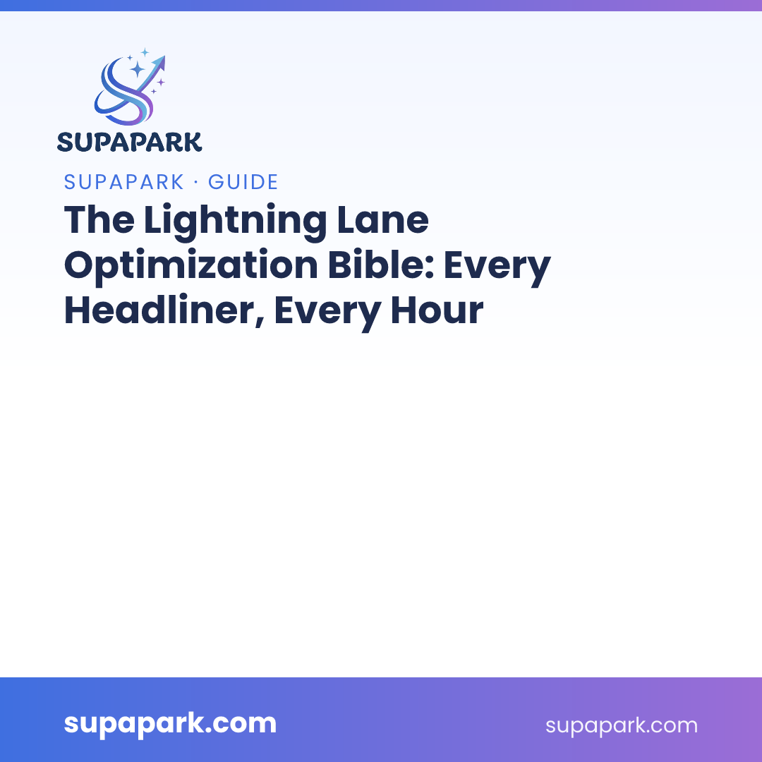 The Lightning Lane Optimization Bible: Every Headliner, Every Hour