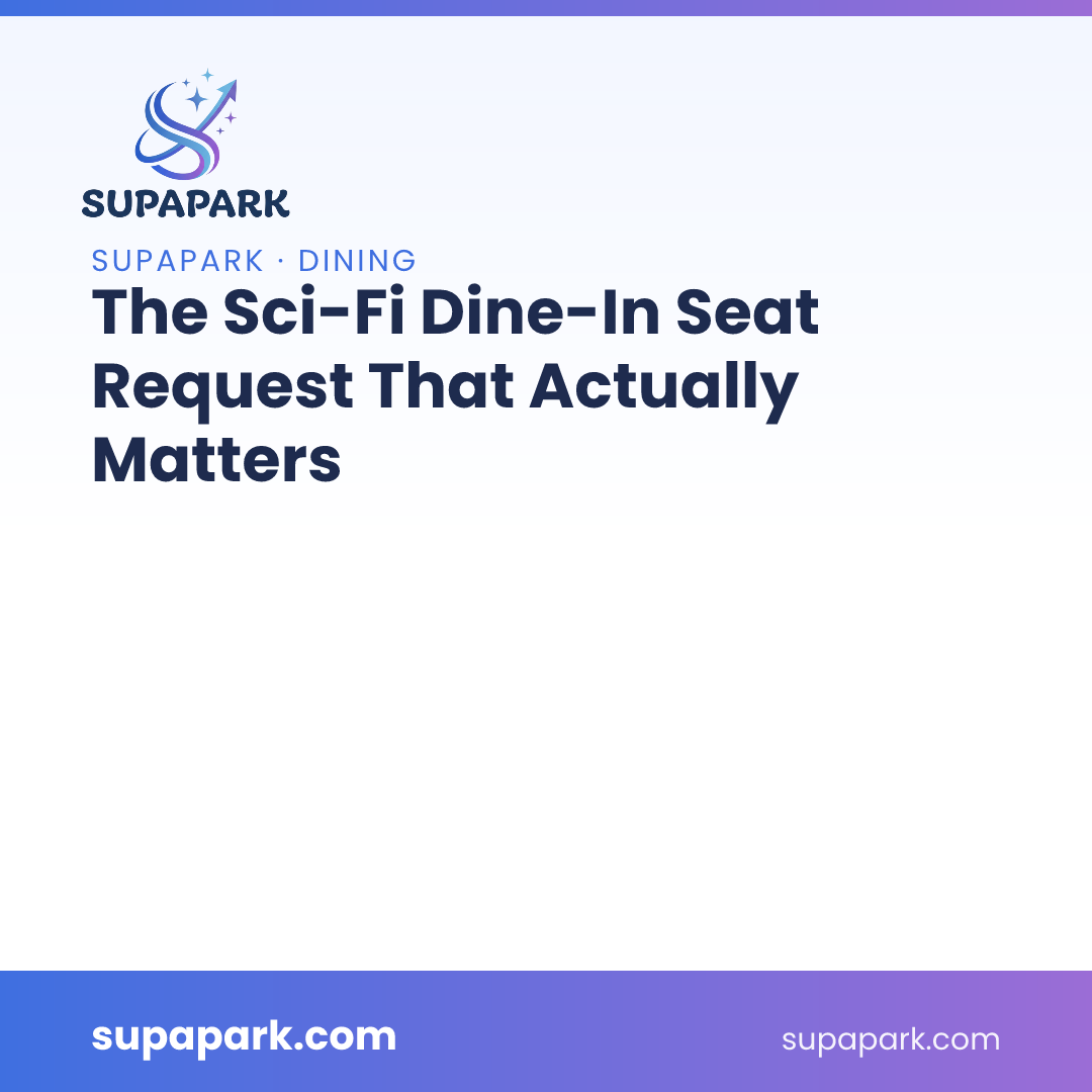 The Sci-Fi Dine-In Seat Request That Actually Matters