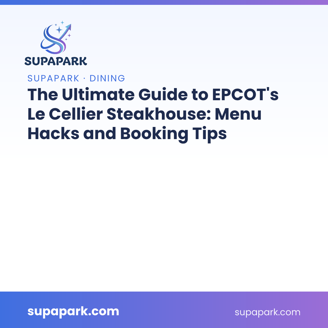 The Ultimate Guide to EPCOT's Le Cellier Steakhouse: Menu Hacks and Booking Tips