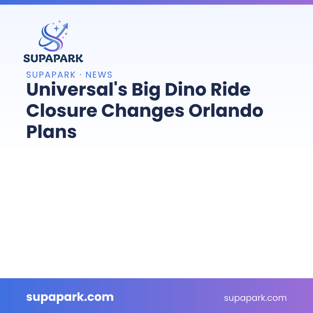 Universal's Big Dino Ride Closure Changes Orlando Plans